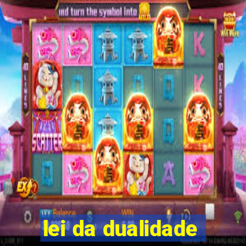 lei da dualidade